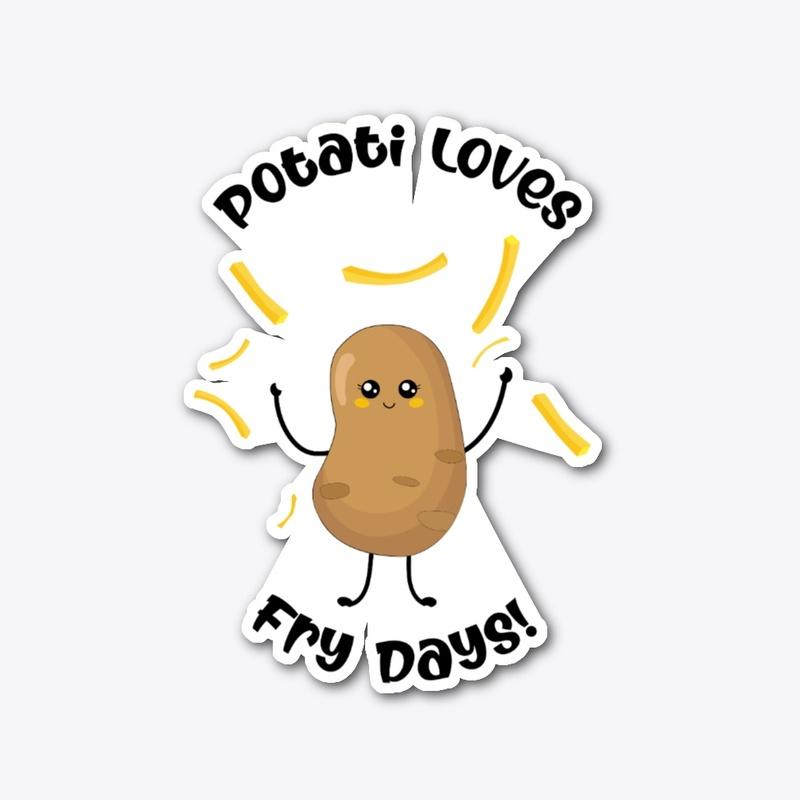 Potati Loves Fry Days